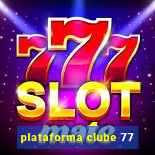 plataforma clube 77